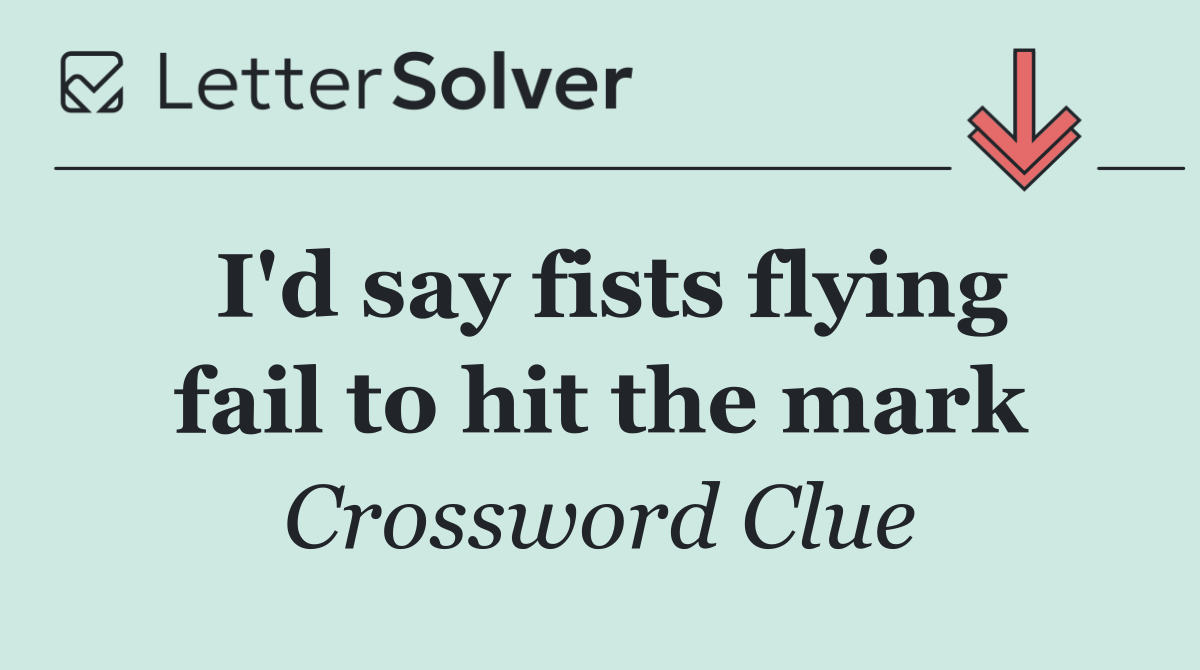 I'd say fists flying fail to hit the mark