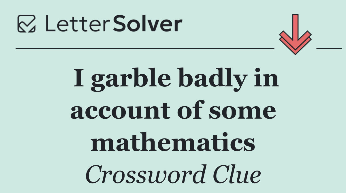 I garble badly in account of some mathematics