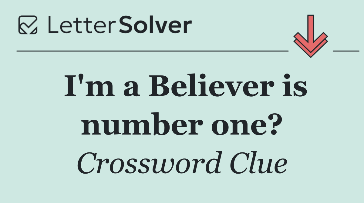 I'm a Believer is number one?