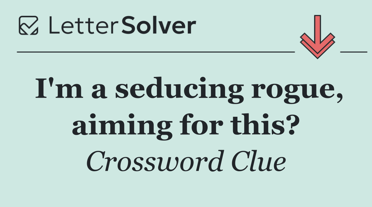 I'm a seducing rogue, aiming for this?