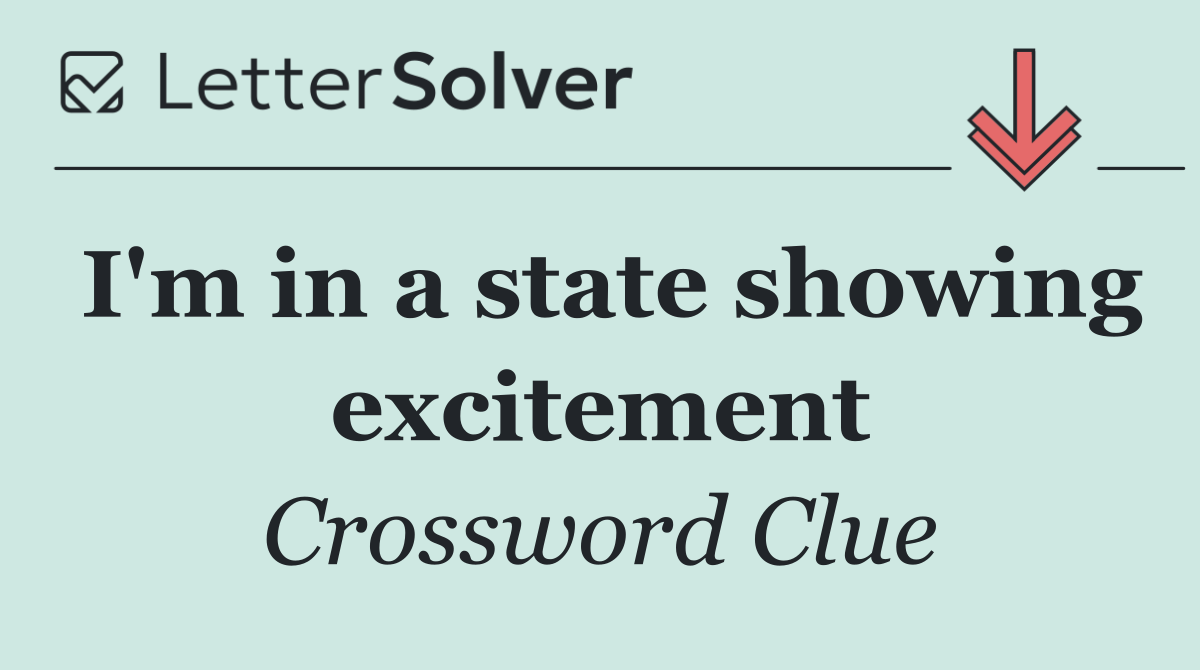 I'm in a state showing excitement