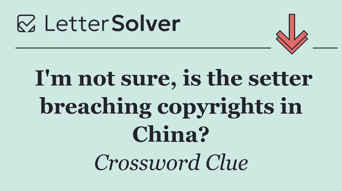 I'm not sure, is the setter breaching copyrights in China?