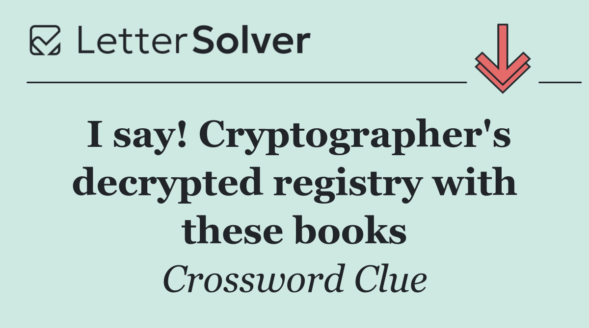I say! Cryptographer's decrypted registry with these books