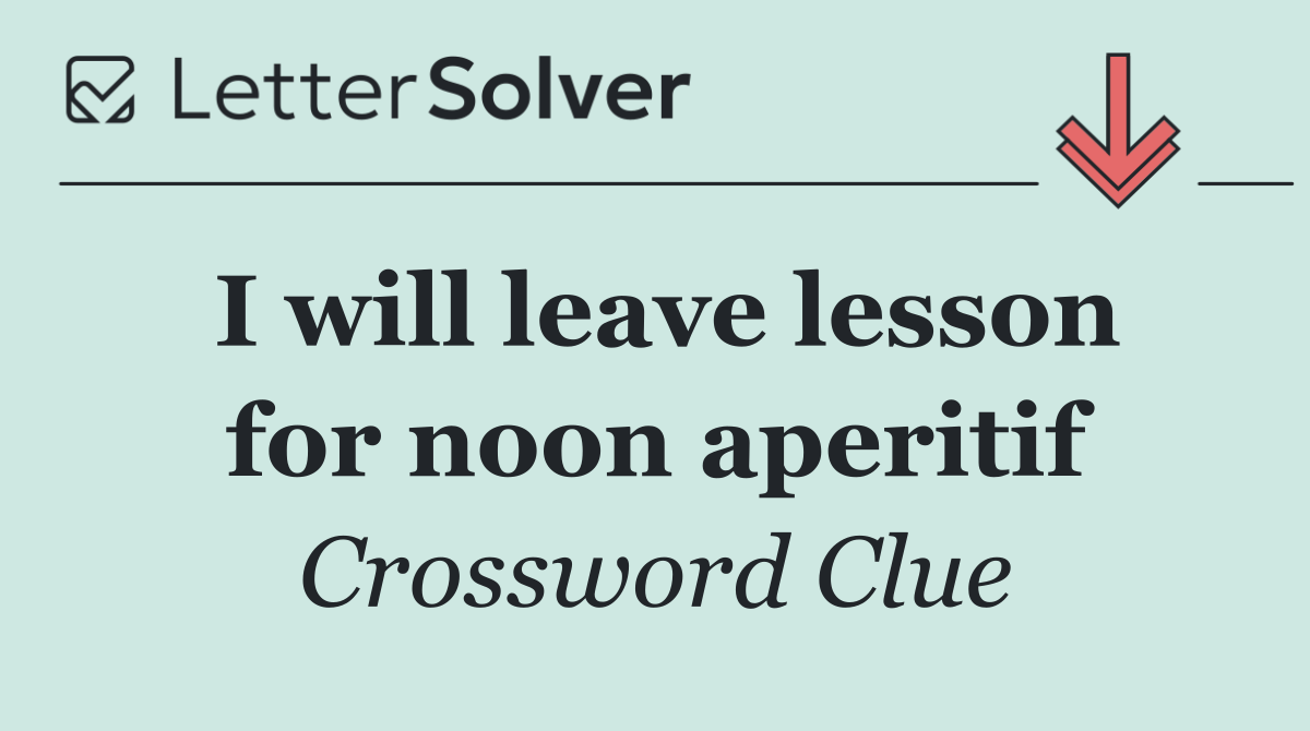 I will leave lesson for noon aperitif