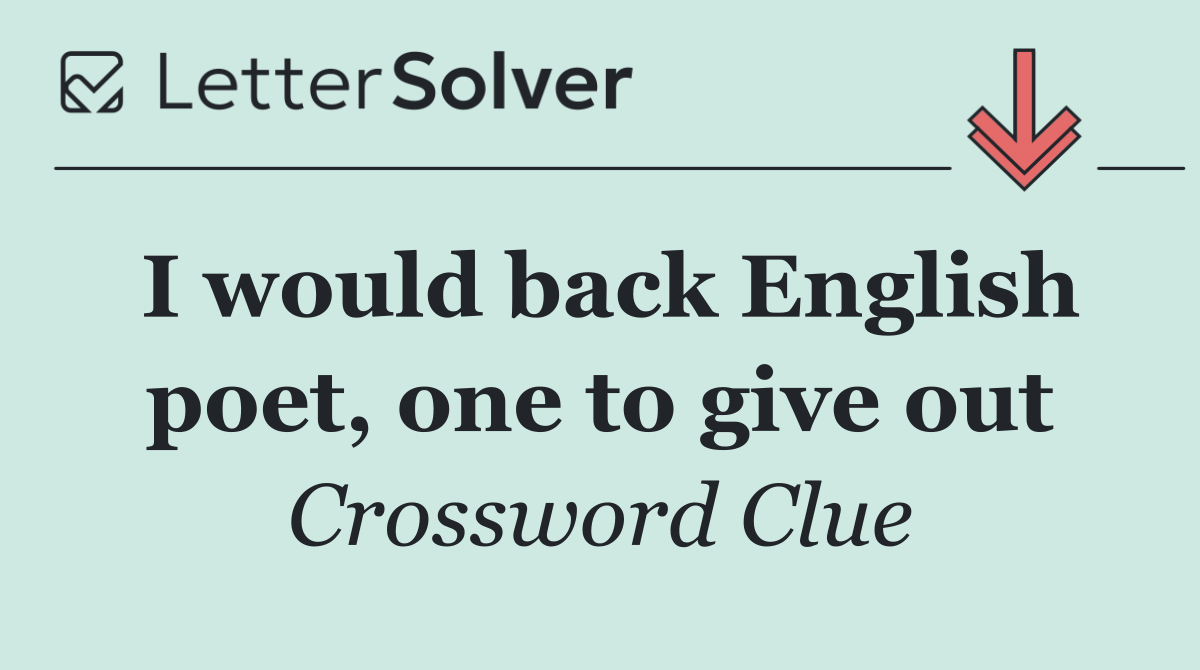 I would back English poet, one to give out