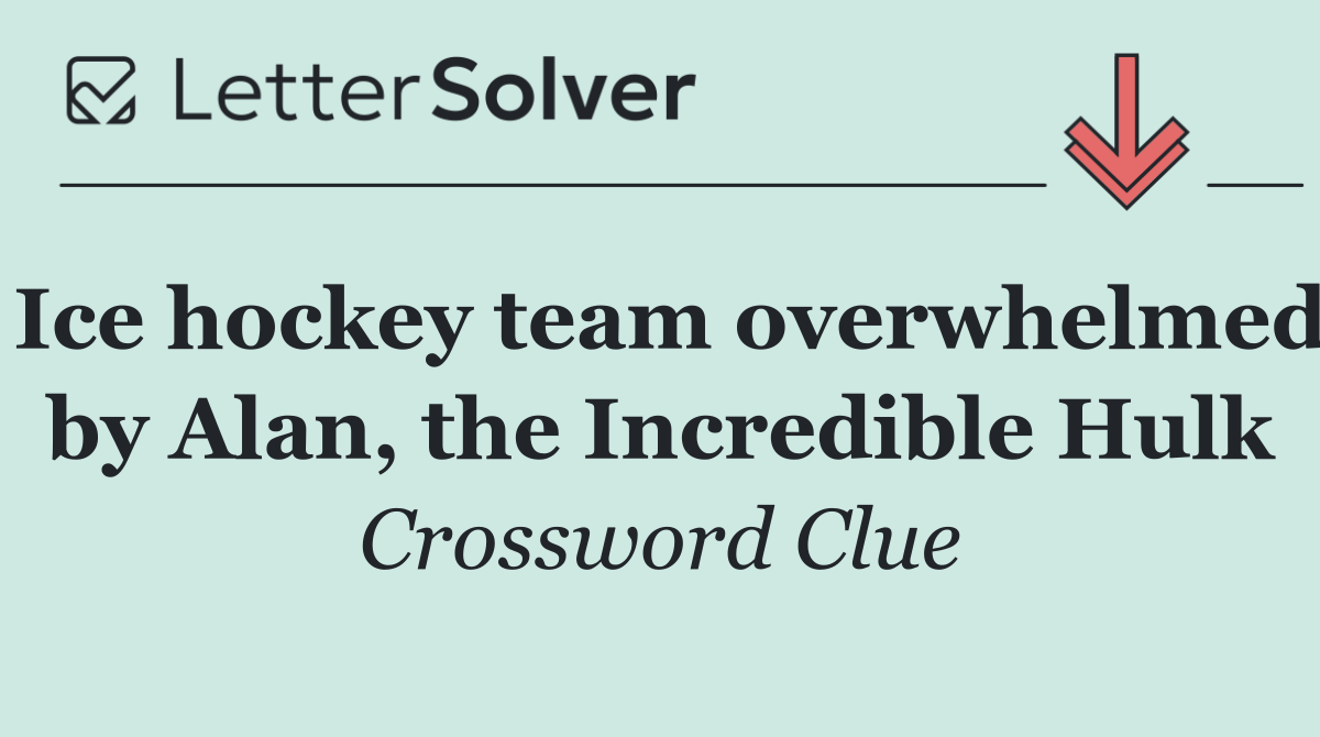 Ice hockey team overwhelmed by Alan, the Incredible Hulk