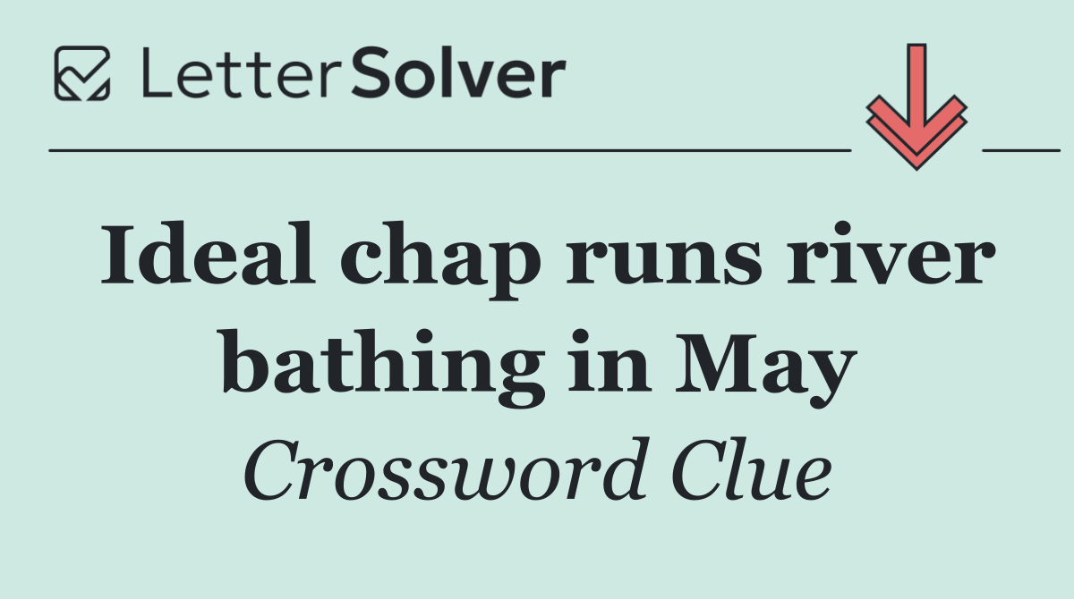 Ideal chap runs river bathing in May