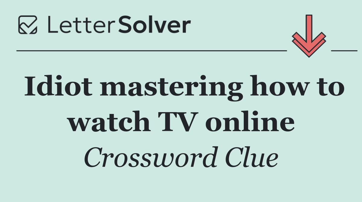 Idiot mastering how to watch TV online