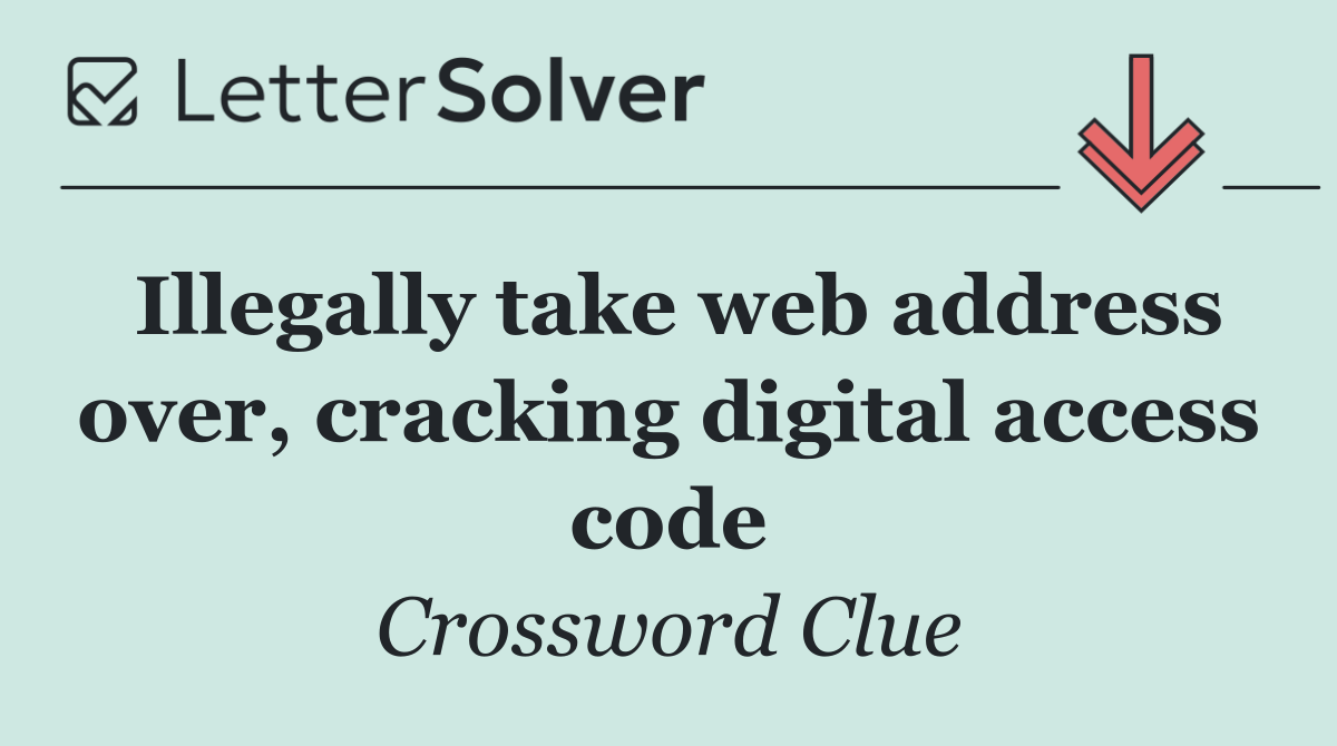 Illegally take web address over, cracking digital access code