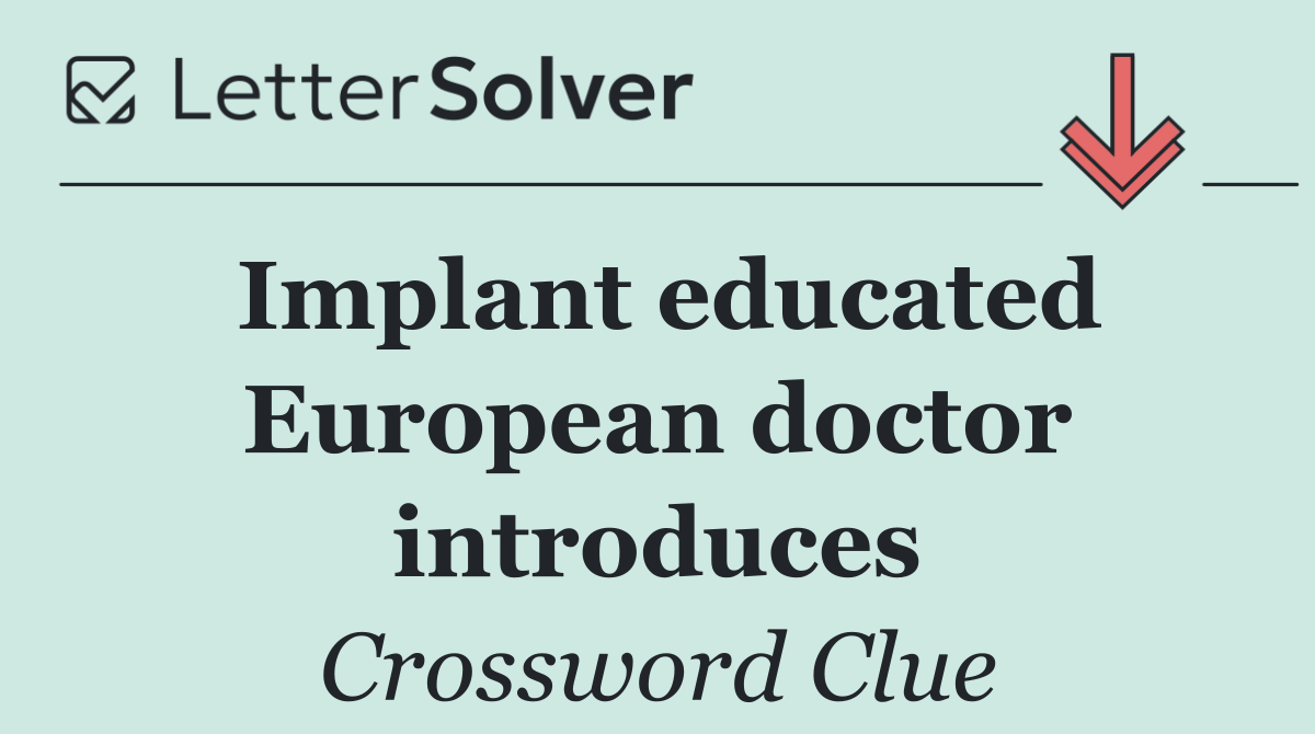 Implant educated European doctor introduces