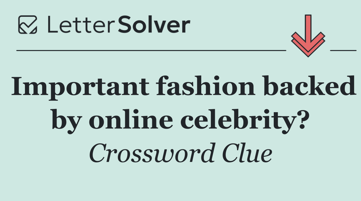 Important fashion backed by online celebrity?