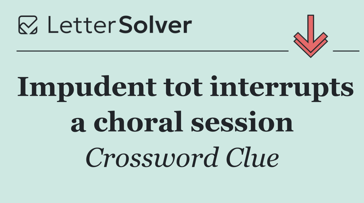 Impudent tot interrupts a choral session