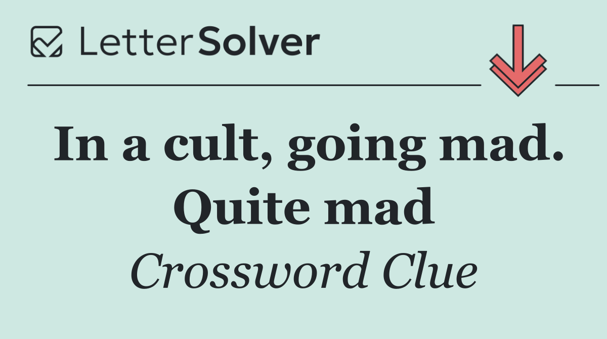 In a cult, going mad. Quite mad