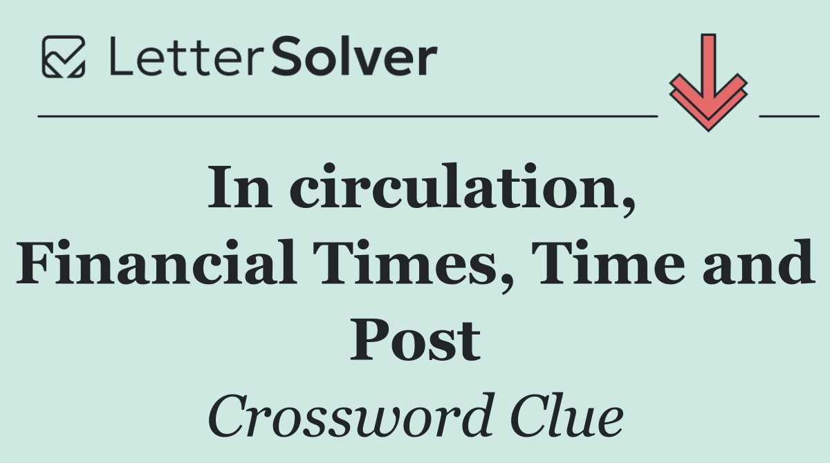 In circulation, Financial Times, Time and Post