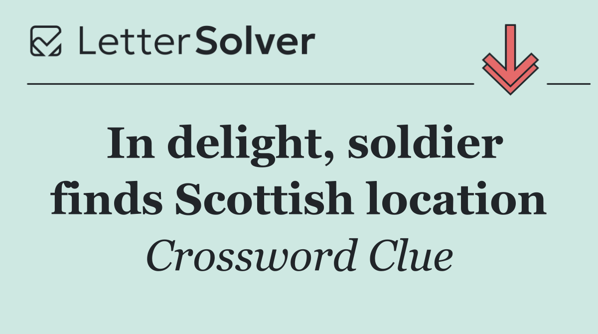 In delight, soldier finds Scottish location
