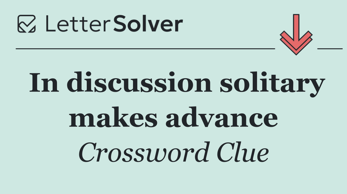 In discussion solitary makes advance