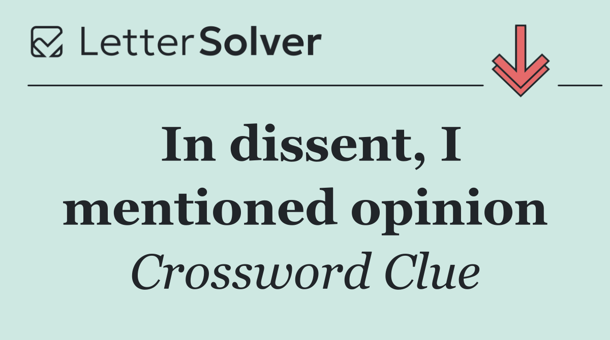 In dissent, I mentioned opinion