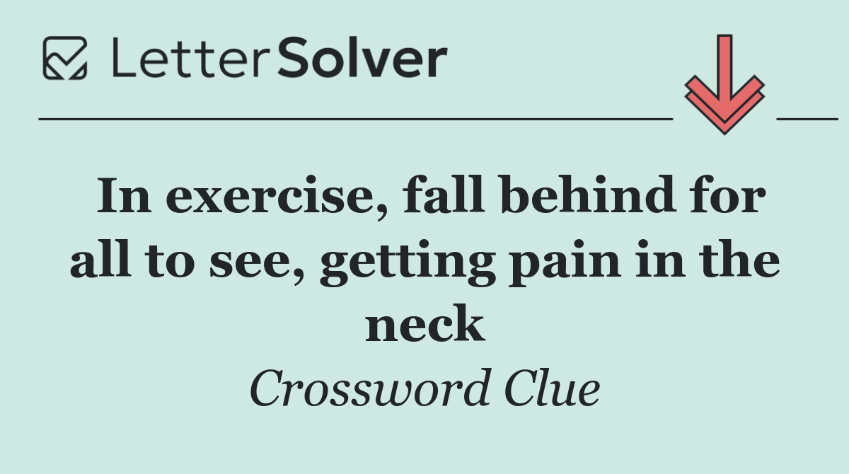 In exercise, fall behind for all to see, getting pain in the neck