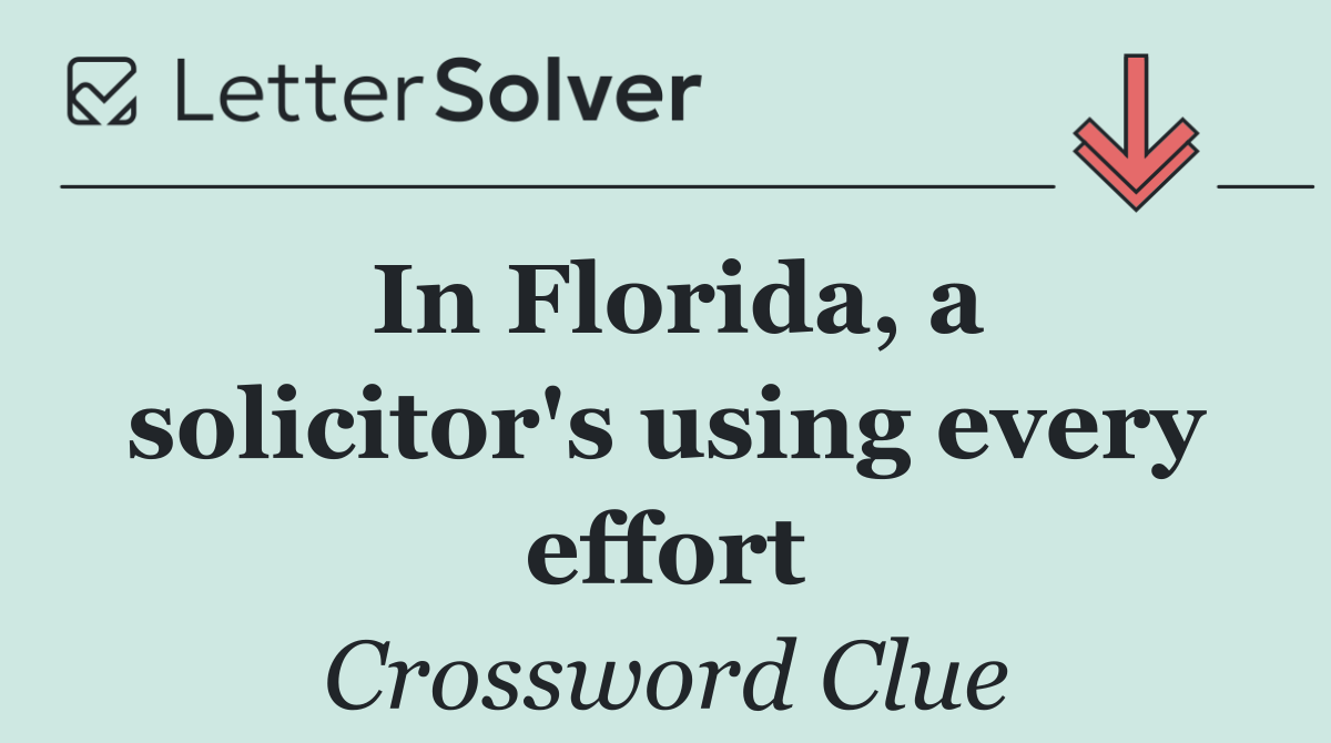 In Florida, a solicitor's using every effort