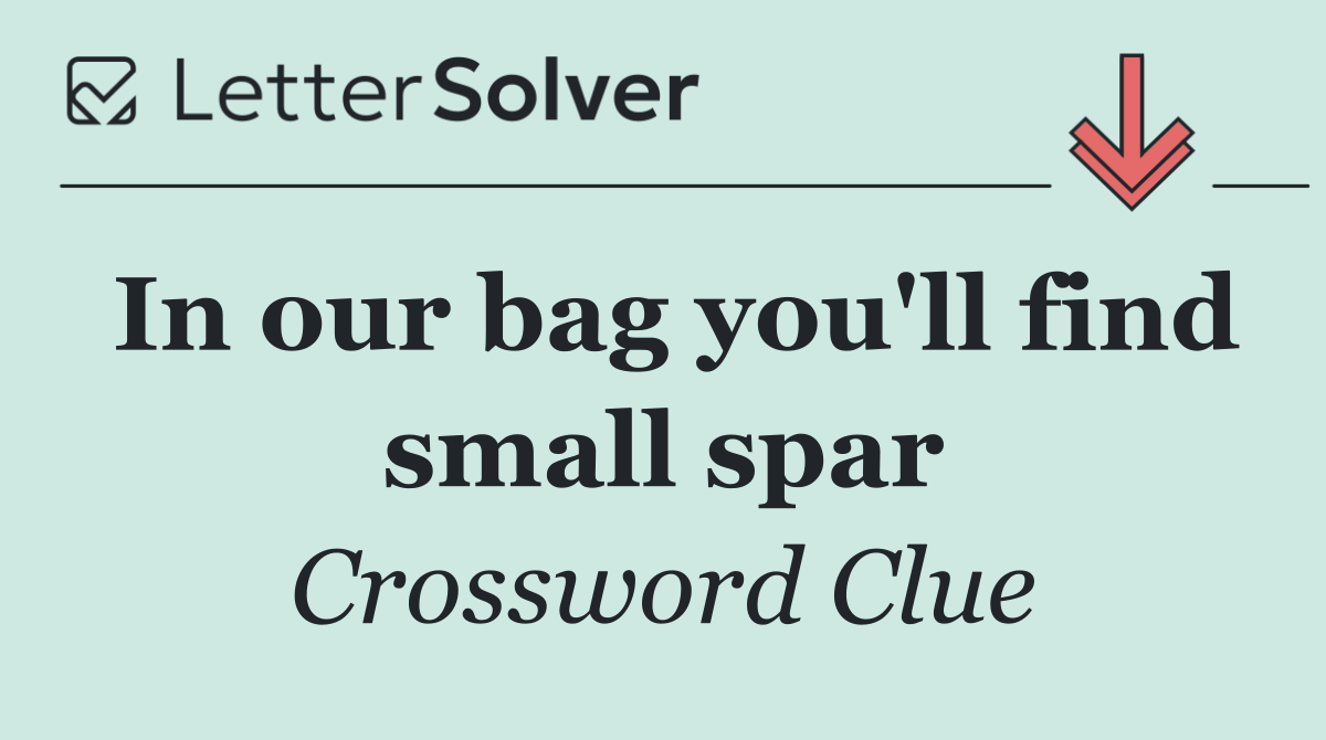 In our bag you'll find small spar