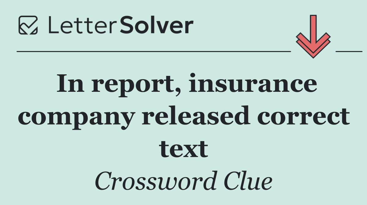In report, insurance company released correct text