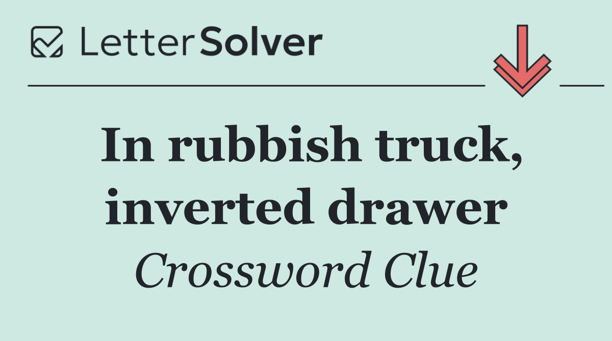 In rubbish truck, inverted drawer