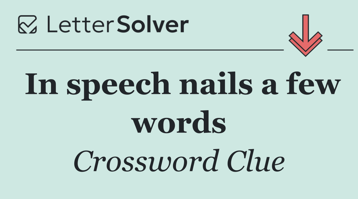 In speech nails a few words