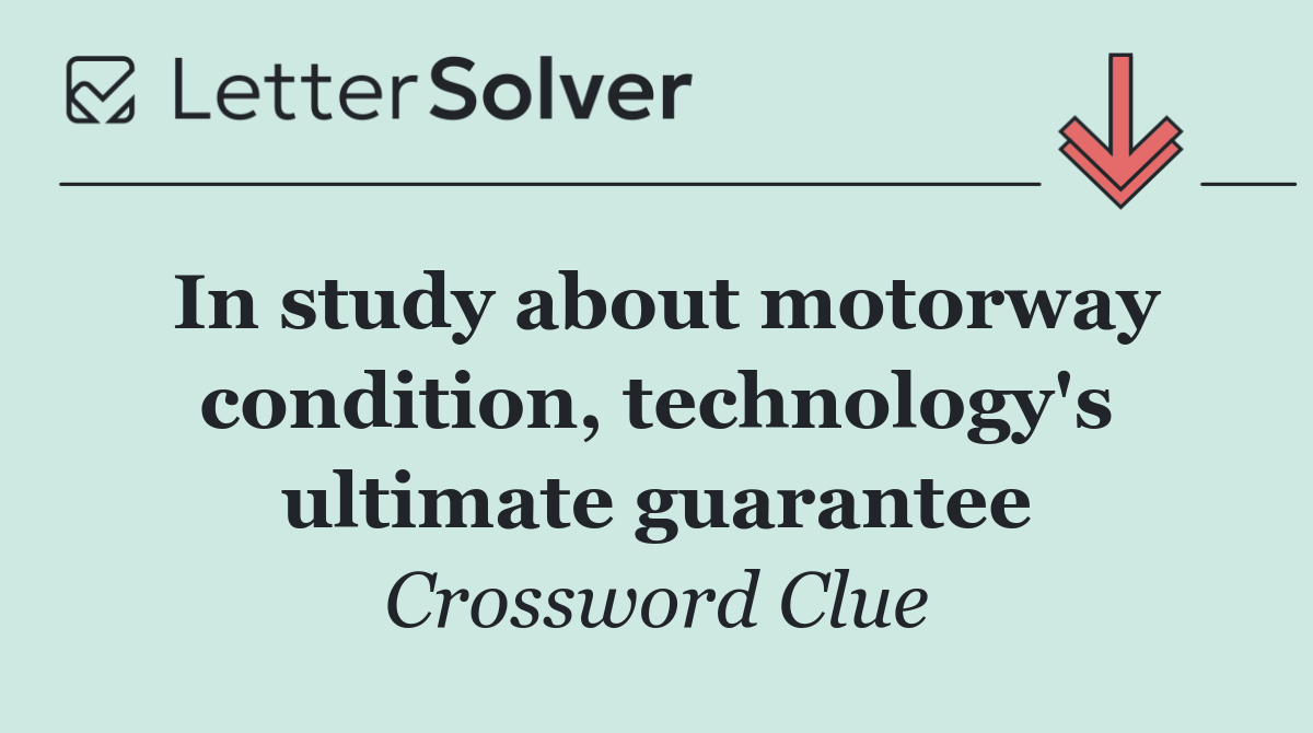 In study about motorway condition, technology's ultimate guarantee