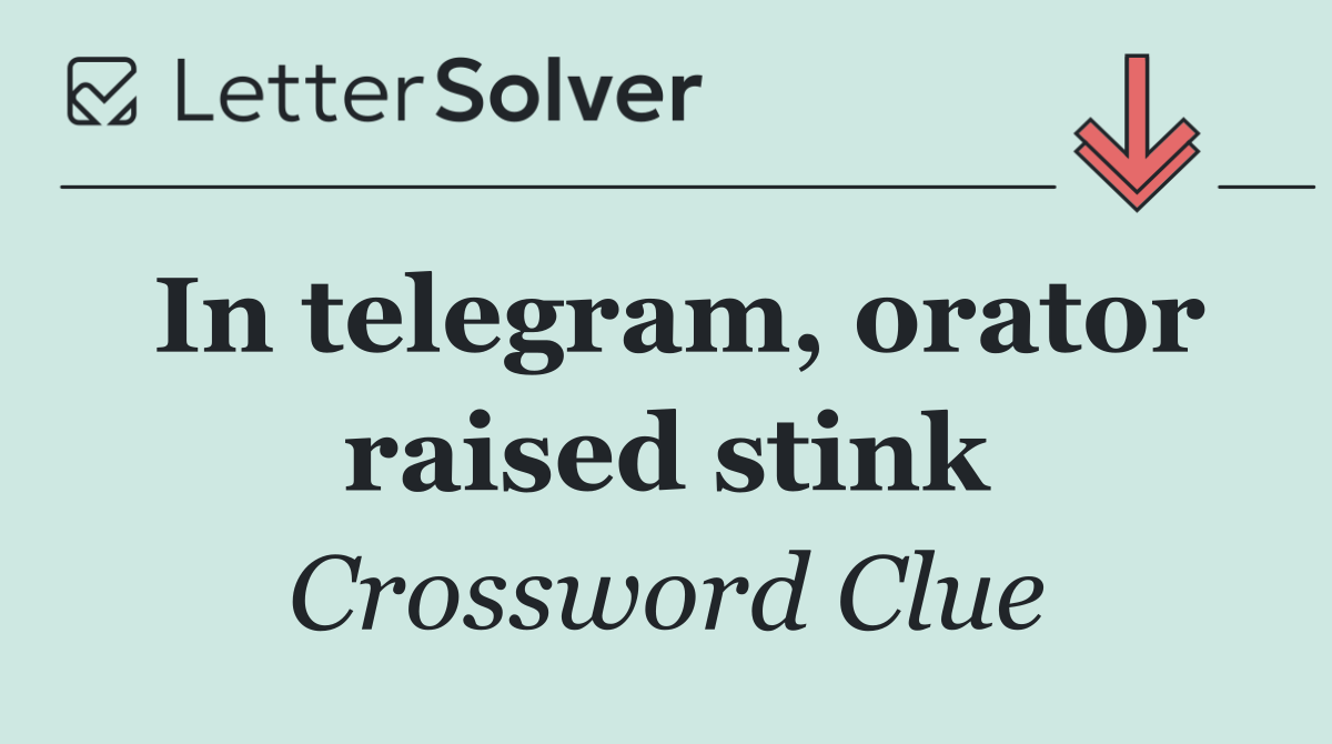 In telegram, orator raised stink