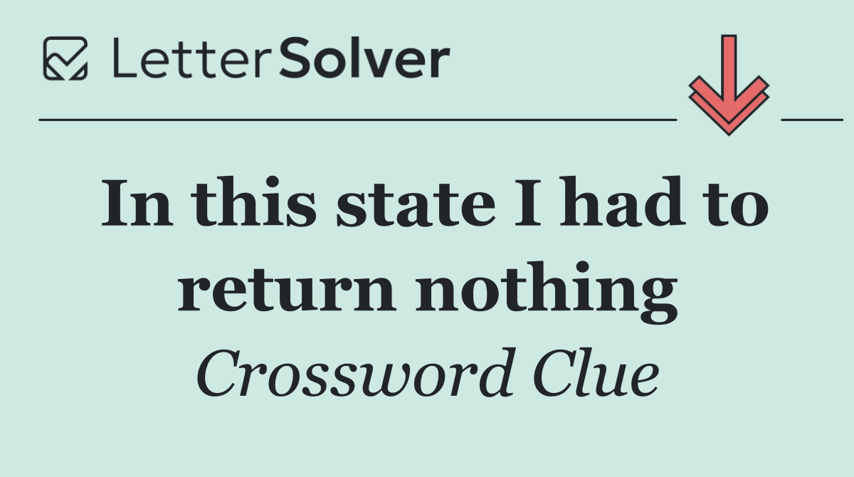 In this state I had to return nothing