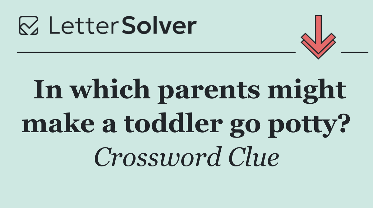 In which parents might make a toddler go potty?