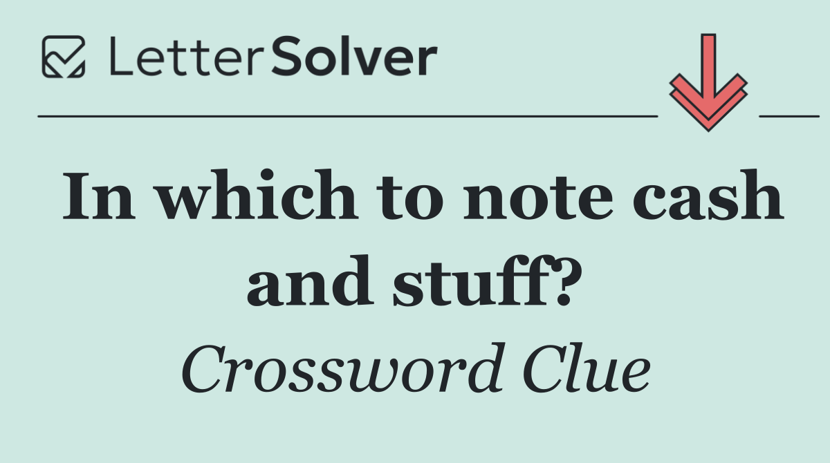 In which to note cash and stuff?