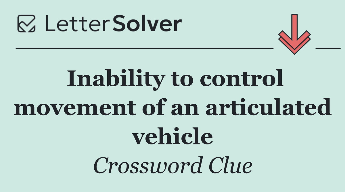 Inability to control movement of an articulated vehicle