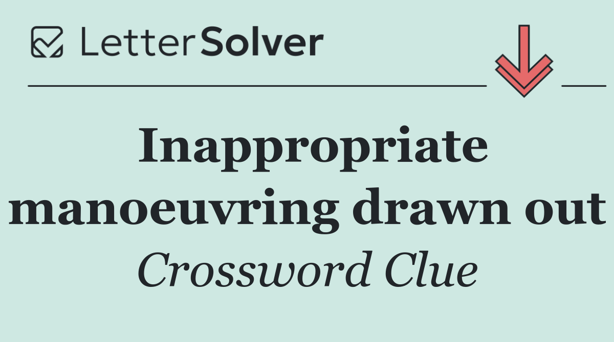 Inappropriate manoeuvring drawn out