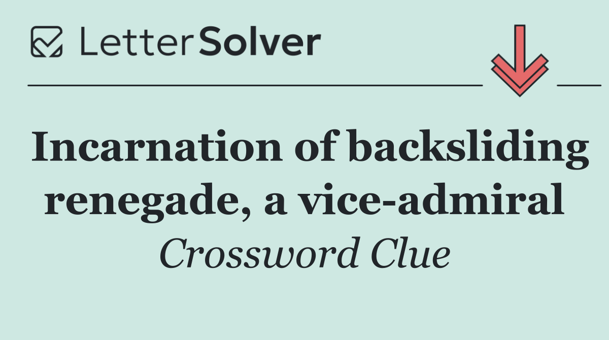 Incarnation of backsliding renegade, a vice admiral