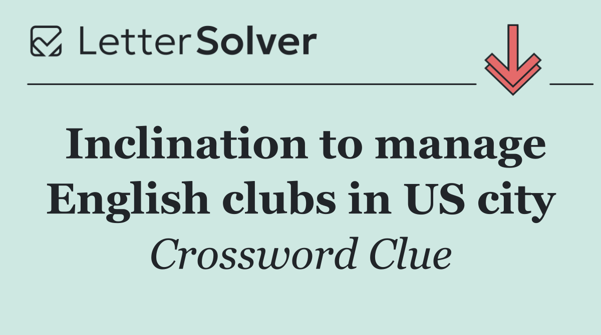 Inclination to manage English clubs in US city