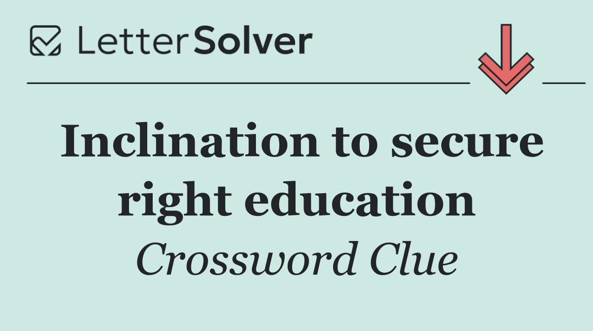 Inclination to secure right education