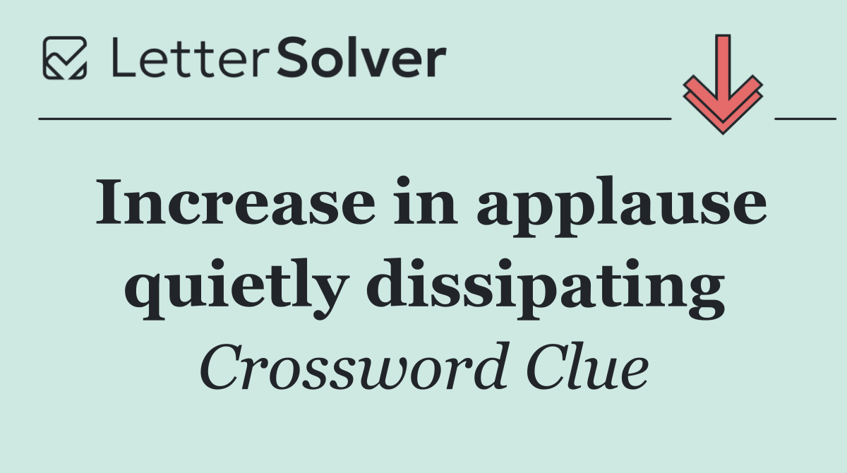 Increase in applause quietly dissipating