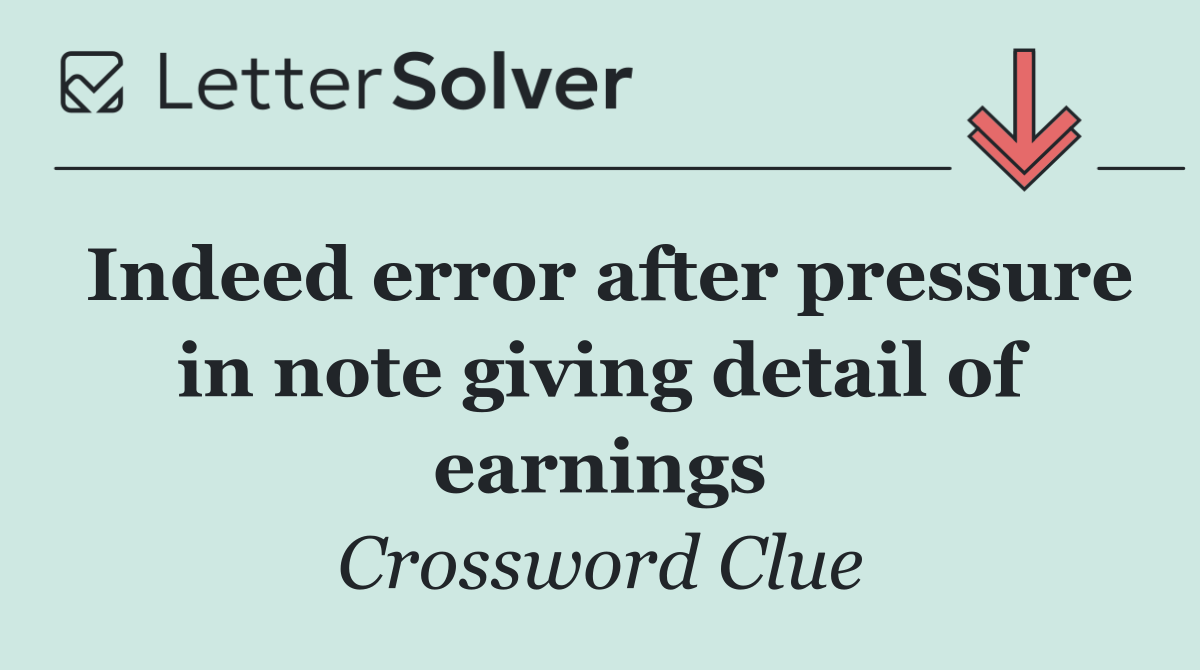 Indeed error after pressure in note giving detail of earnings