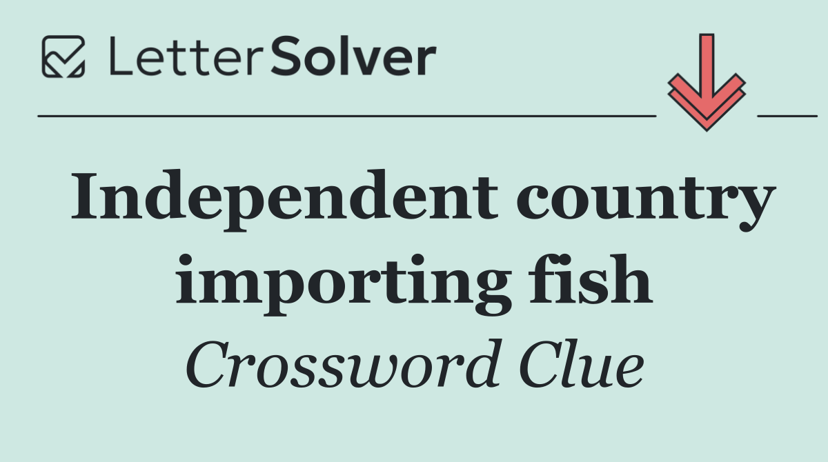 Independent country importing fish