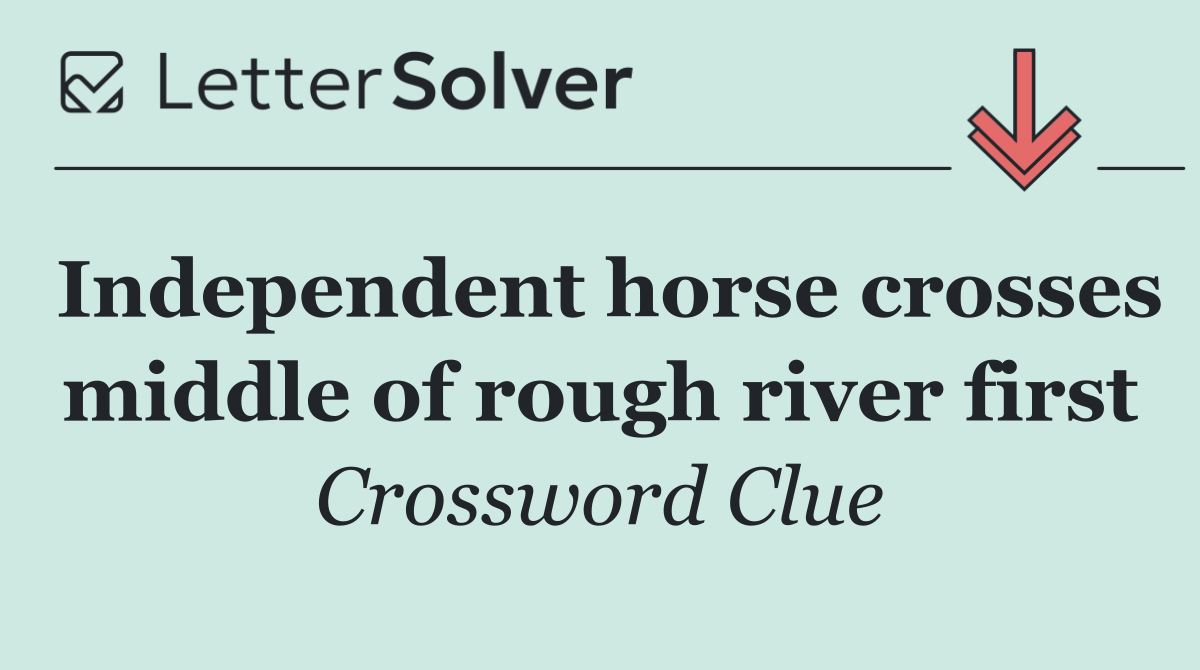 Independent horse crosses middle of rough river first
