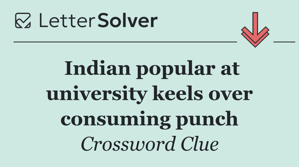 Indian popular at university keels over consuming punch