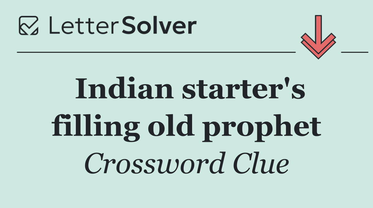 Indian starter's filling old prophet