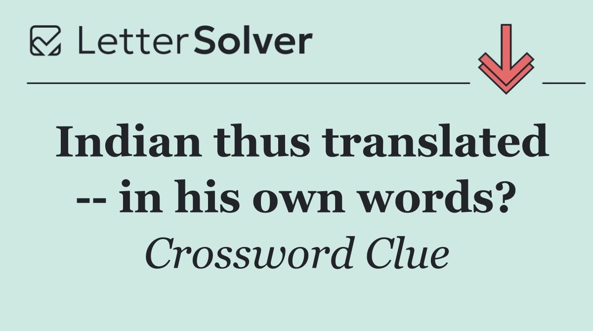 Indian thus translated    in his own words?