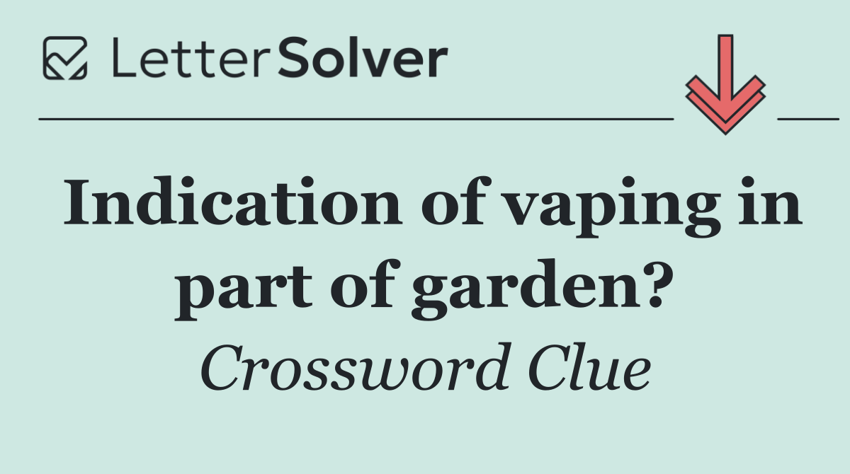 Indication of vaping in part of garden?