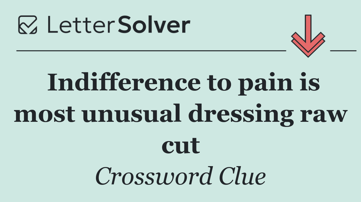 Indifference to pain is most unusual dressing raw cut