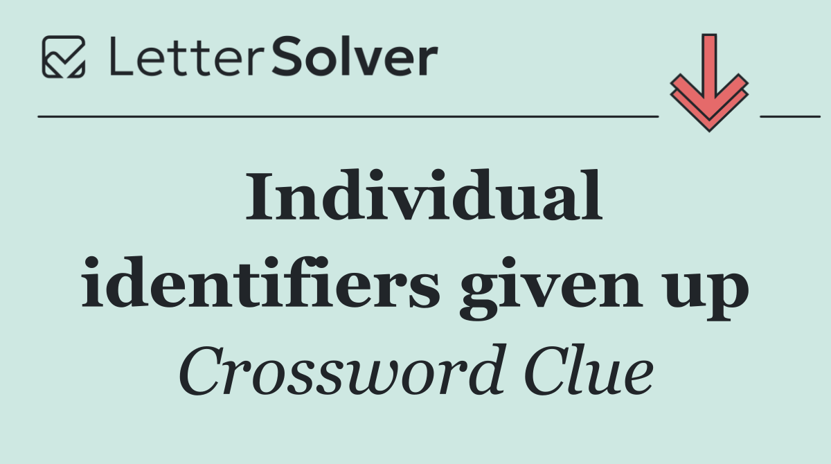 Individual identifiers given up