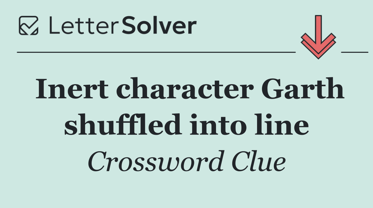 Inert character Garth shuffled into line