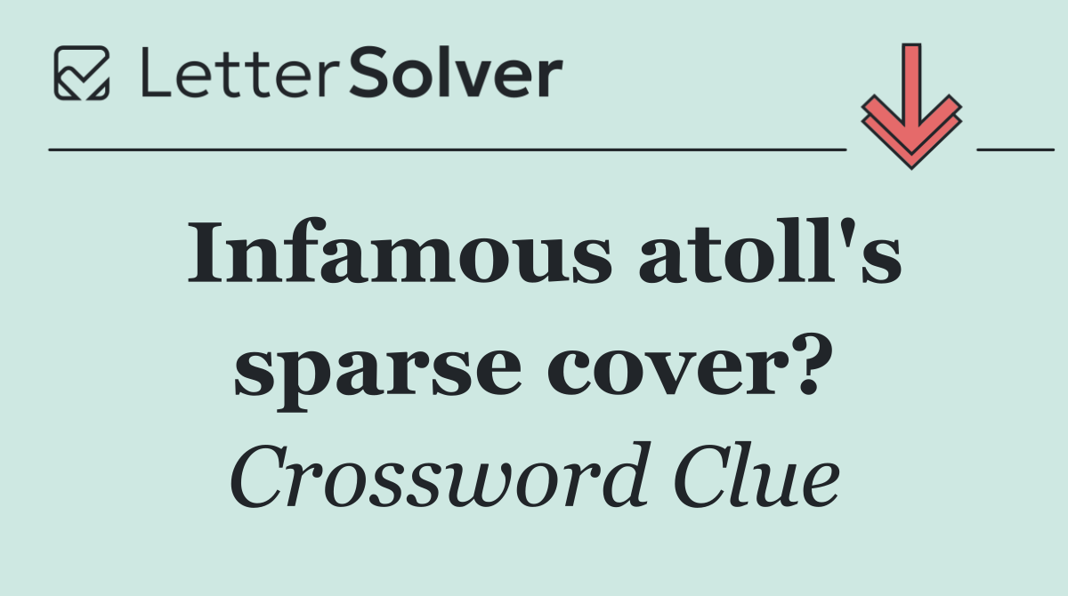 Infamous atoll's sparse cover?