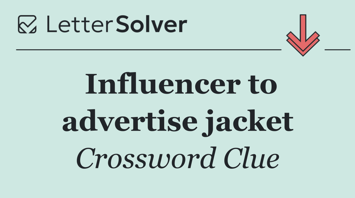 Influencer to advertise jacket